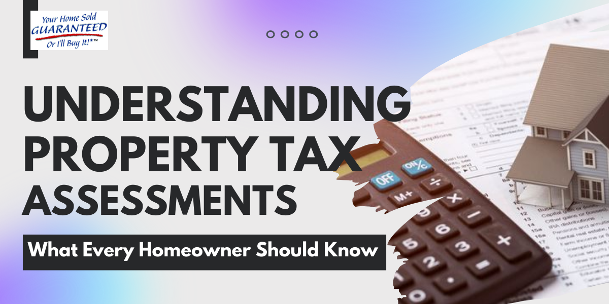 Understanding Property Tax Assessments: What Every Homeowner Should Know